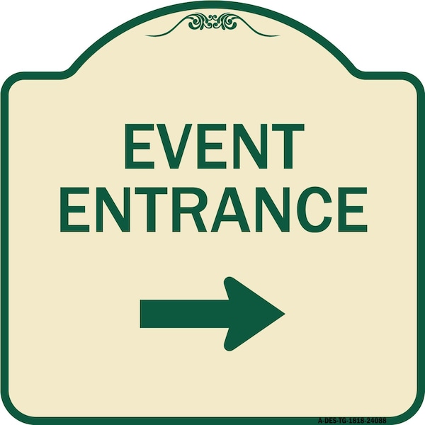 Signmission Event Entrance With Right Arrow Heavy-Gauge Aluminum Architectural Sign, 18" H, TG-1818-24088 A-DES-TG-1818-24088 - main